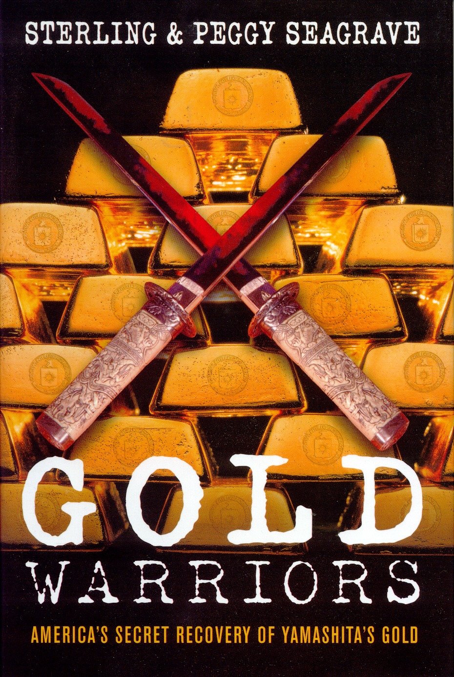 Gold Warriors - America's Secret Recovery of Yamashita's Gold