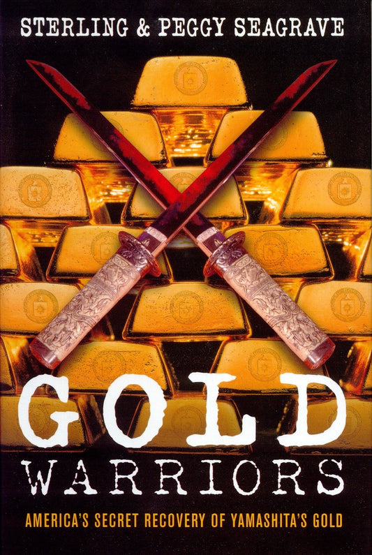 Gold Warriors - America's Secret Recovery of Yamashita's Gold