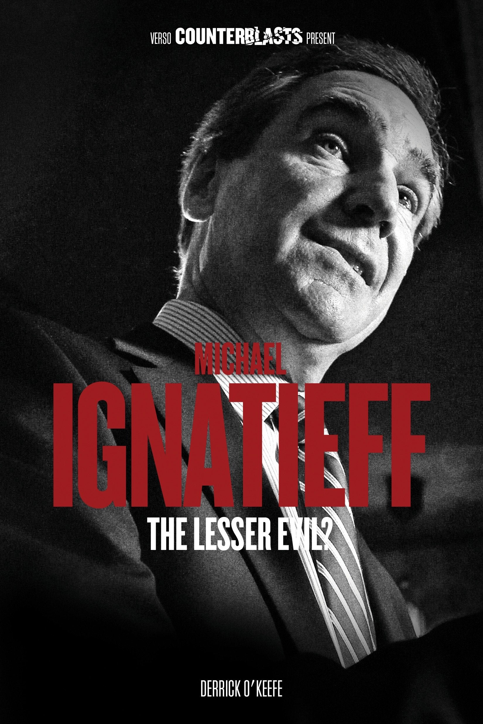 Michael Ignatieff - The Lesser Evil? (Counterblasts)