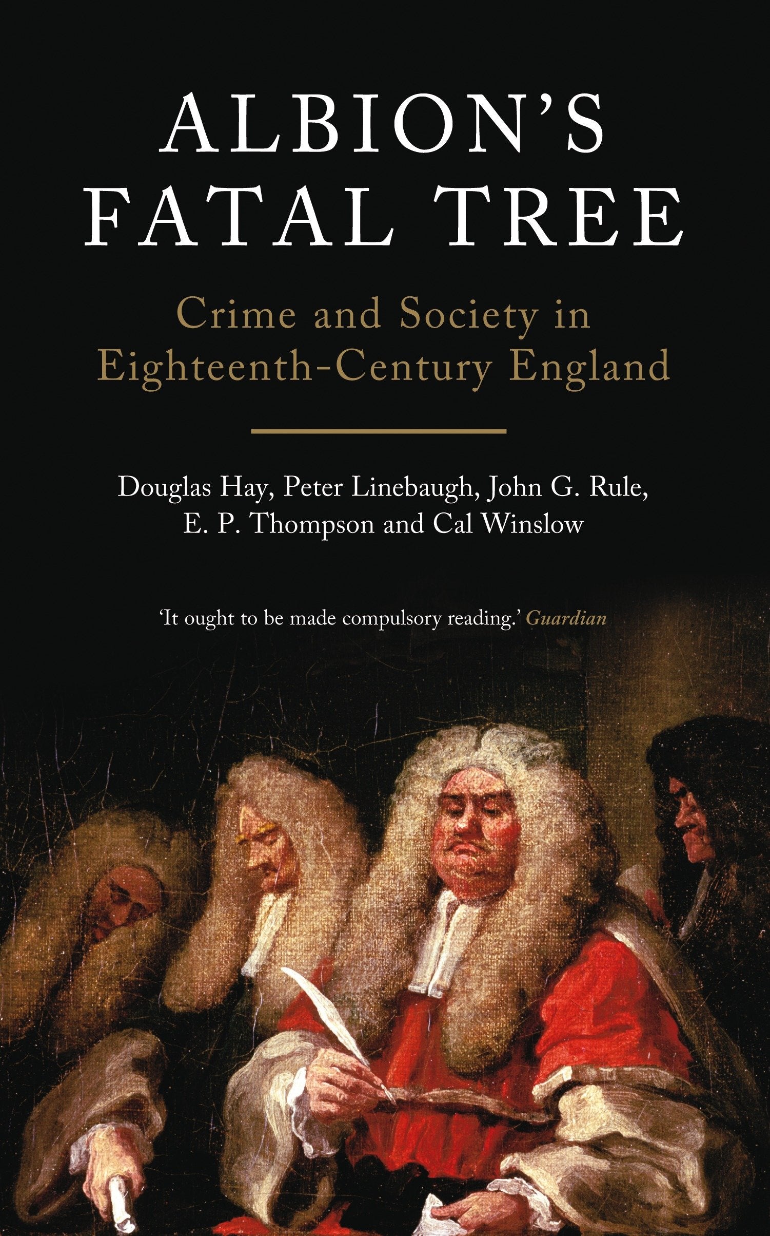 Albion's Fatal Tree - Crime and Society in Eighteenth-Century England