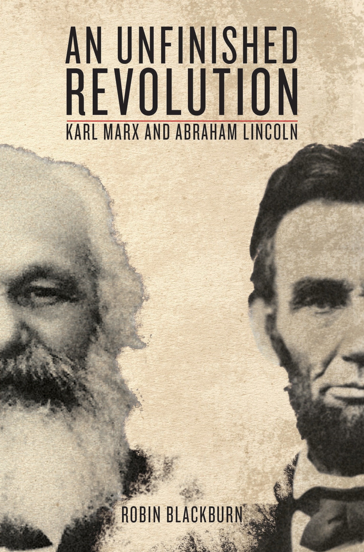 An Unfinished Revolution - Karl Marx and Abraham Lincoln