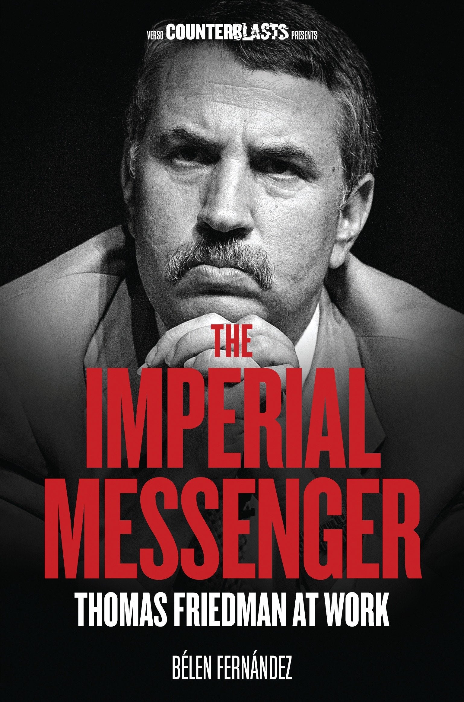 The Imperial Messenger - Thomas Friedman at Work (Counterblasts)