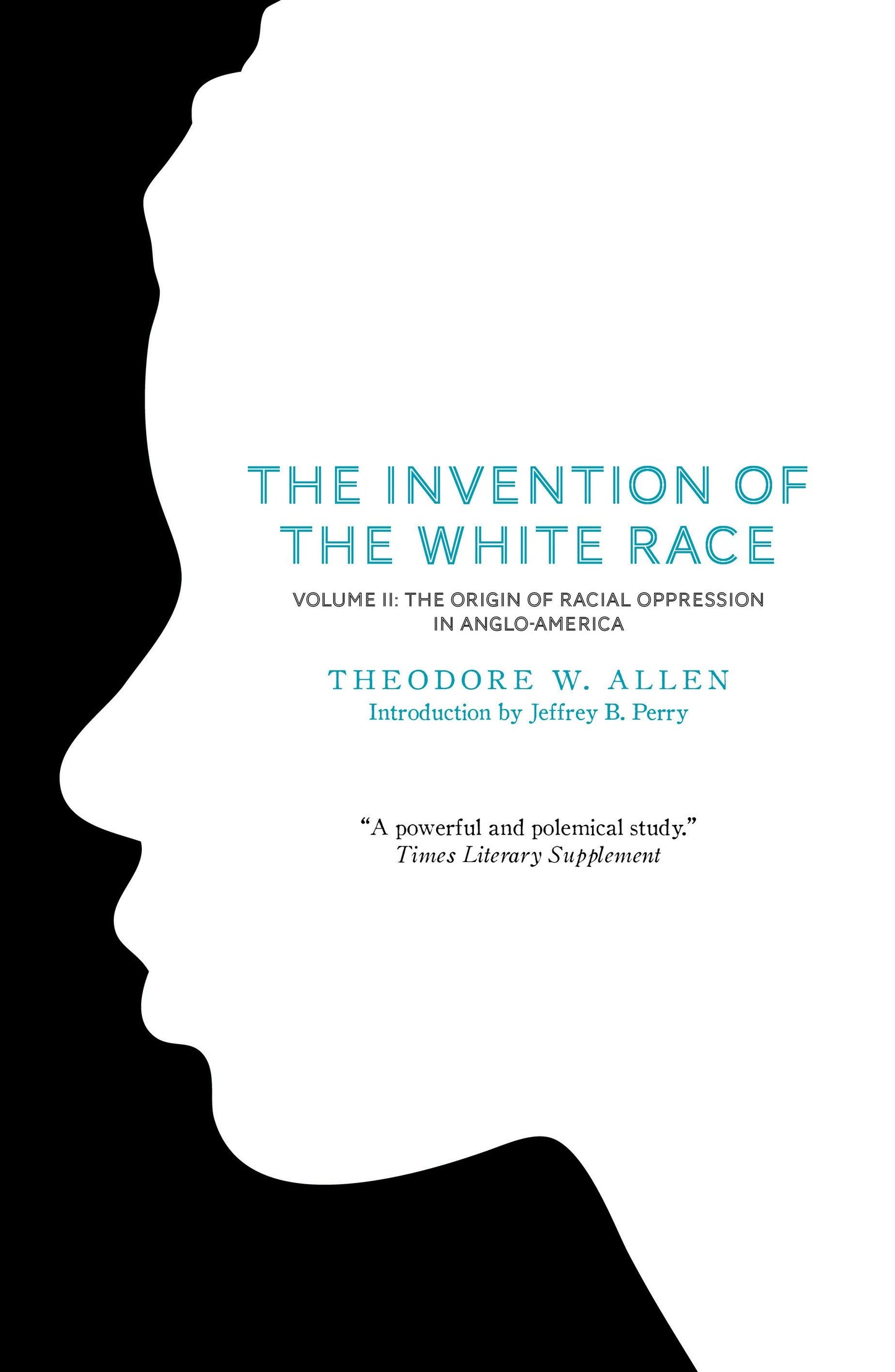 The Invention of the White Race, Volume 2 - The Origin of Racial Oppression in Anglo-America (The Invention of the White Race) (Book:2)