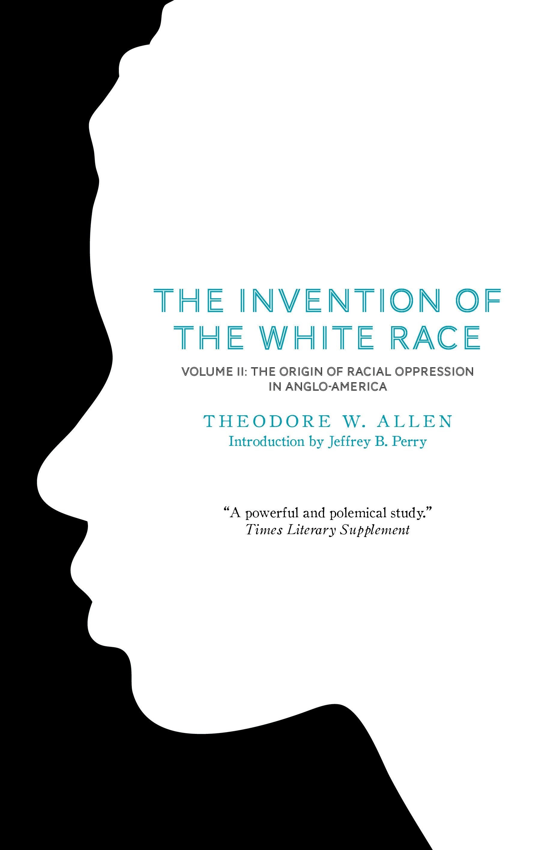 The Invention of the White Race, Volume 2 - The Origin of Racial Oppression in Anglo-America (The Invention of the White Race) (Book:2)