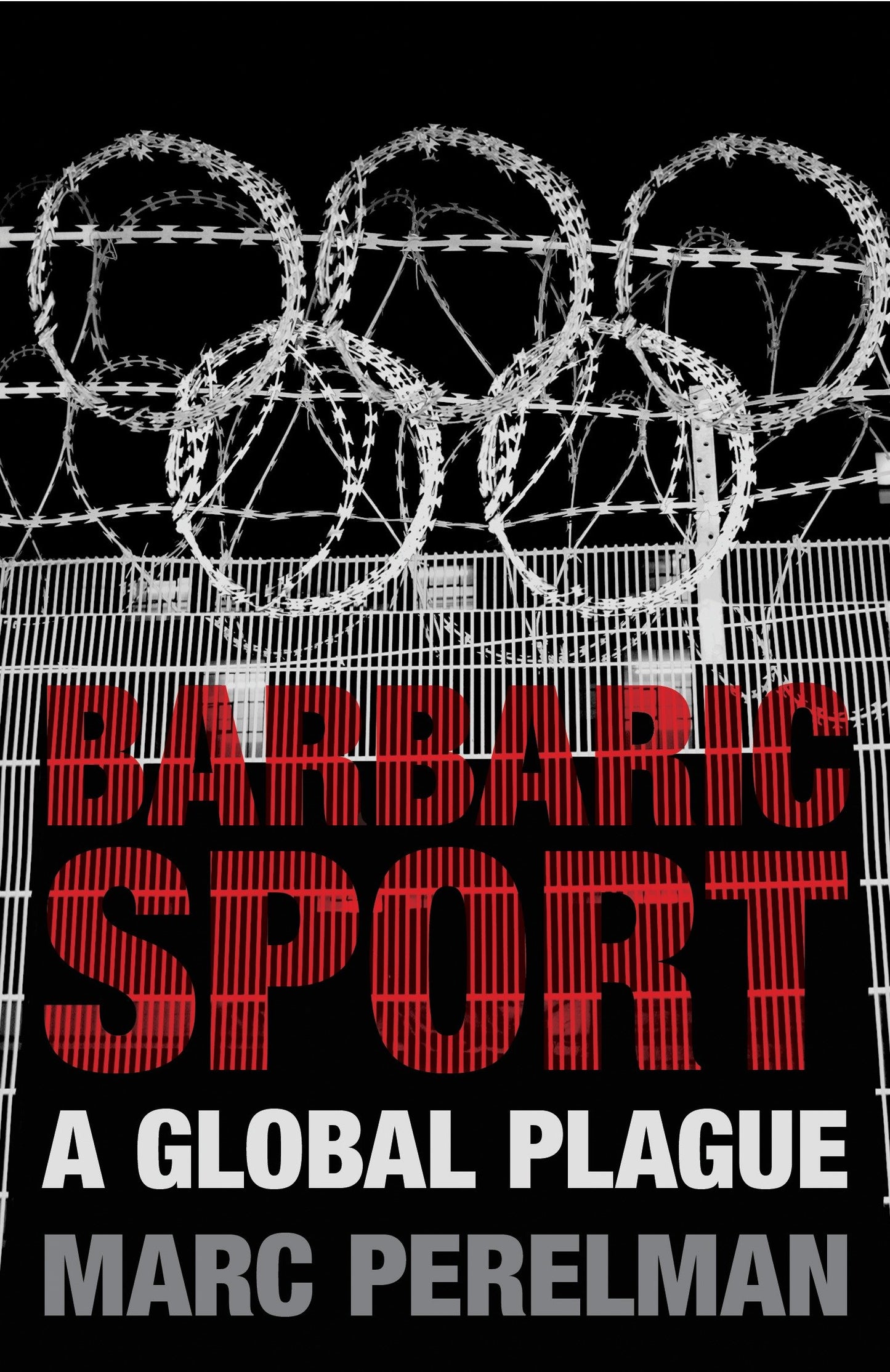Barbaric Sport - A Global Plague