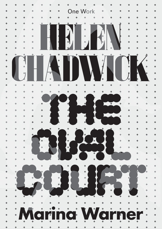 Helen Chadwick - The Oval Court (Afterall Books / One Work)