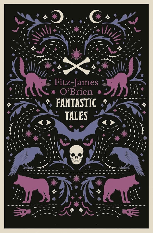 The Fantastic Tales of Fitz-James O'Brien: Fully Annotated Edition by Fitz-James O'Brien, Michael Hayes
