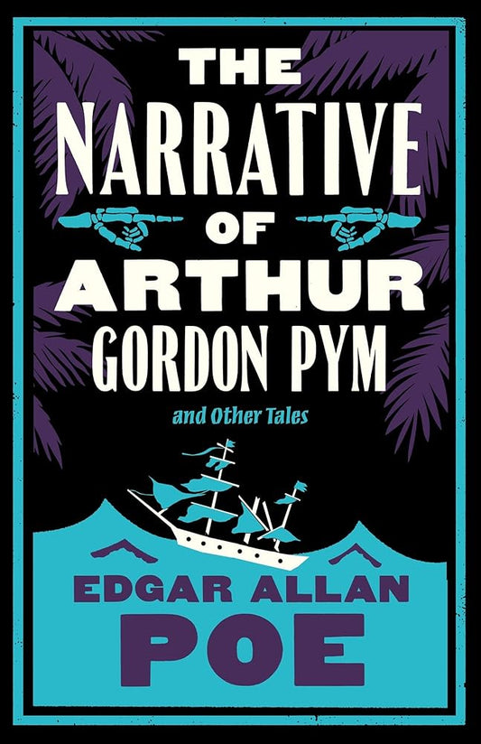 The Narrative of Arthur Gordon Pym and Other Tales: Annotated Edition by Edgar Allan Poe