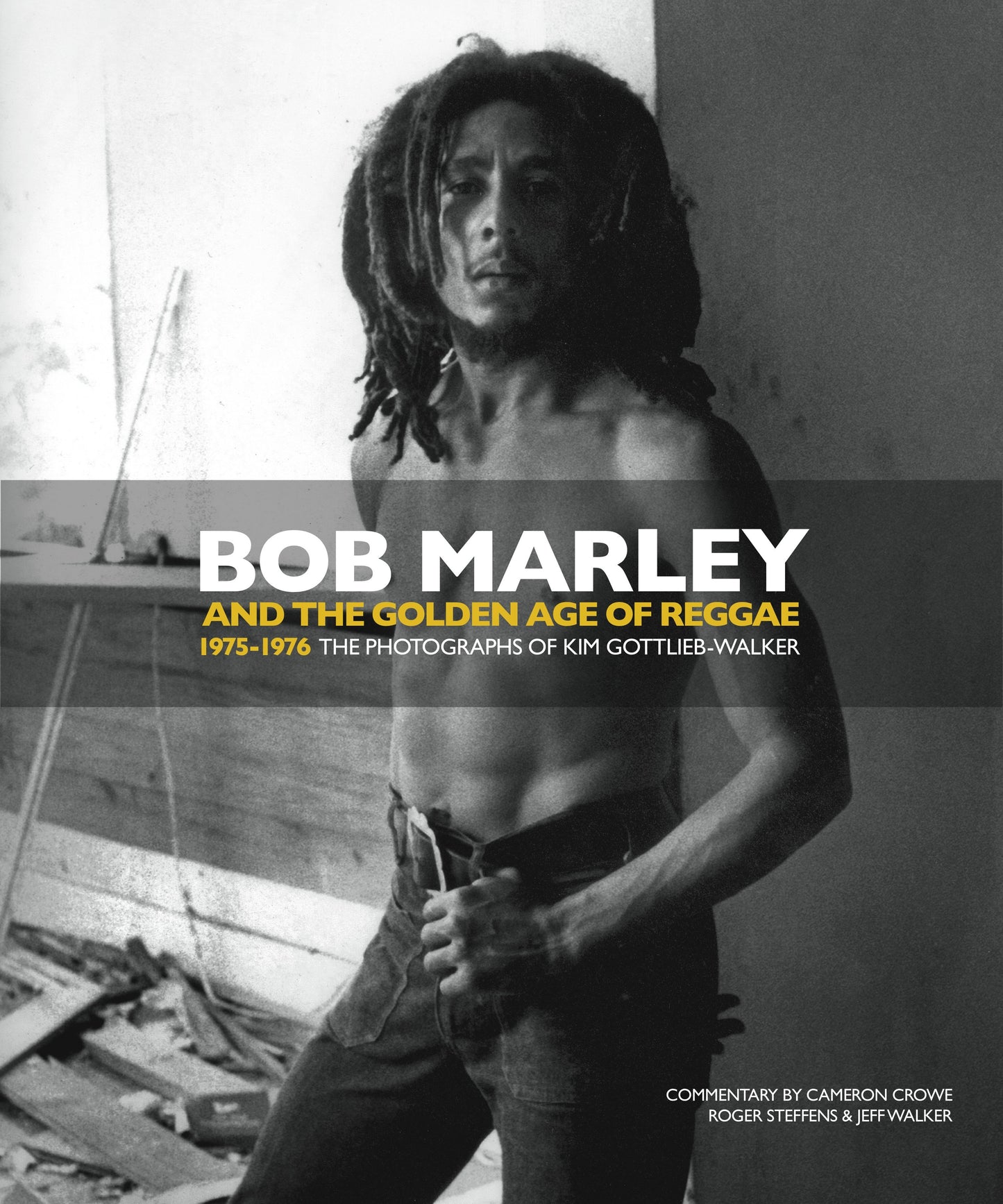 Bob Marley and the Golden Age of Reggae - 1975-1976 The Photographs of Kim Gottlieb-Walker