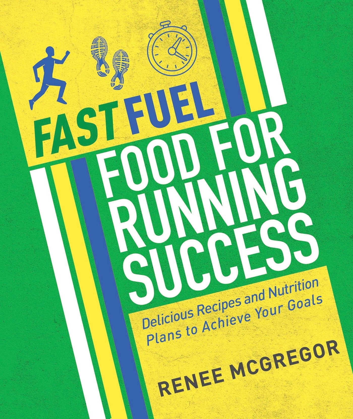 Fast Fuel: Food for Running Success - Delicious Recipes and Nutrition Plans to Achieve Your Goals