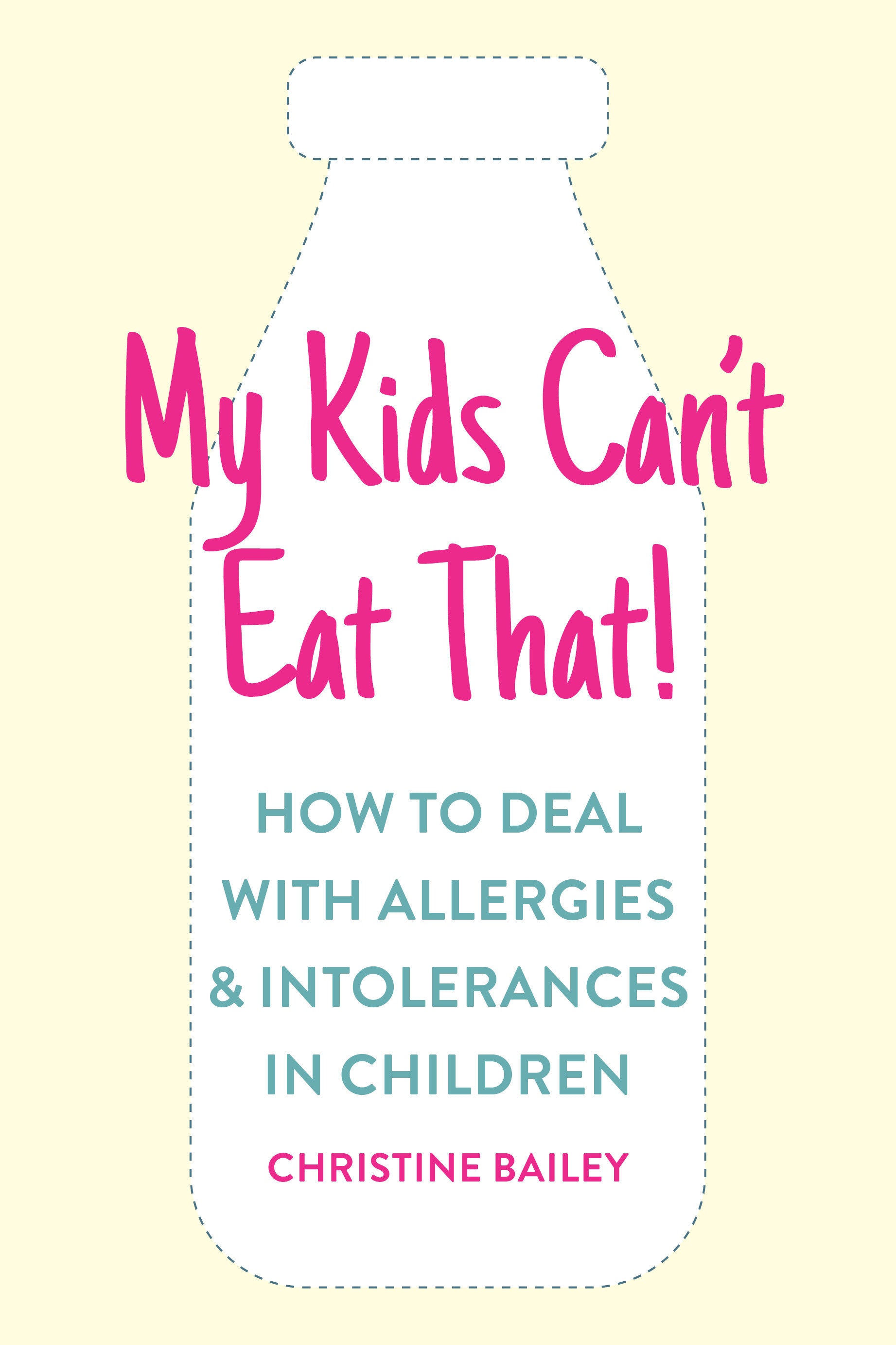 My Kids Can't Eat That - Easy rules and recipes to cope with children's food allergies, intolerances and sensitivities