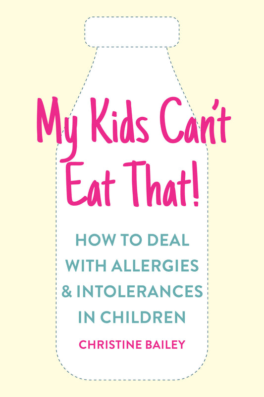 My Kids Can't Eat That - Easy rules and recipes to cope with children's food allergies, intolerances and sensitivities