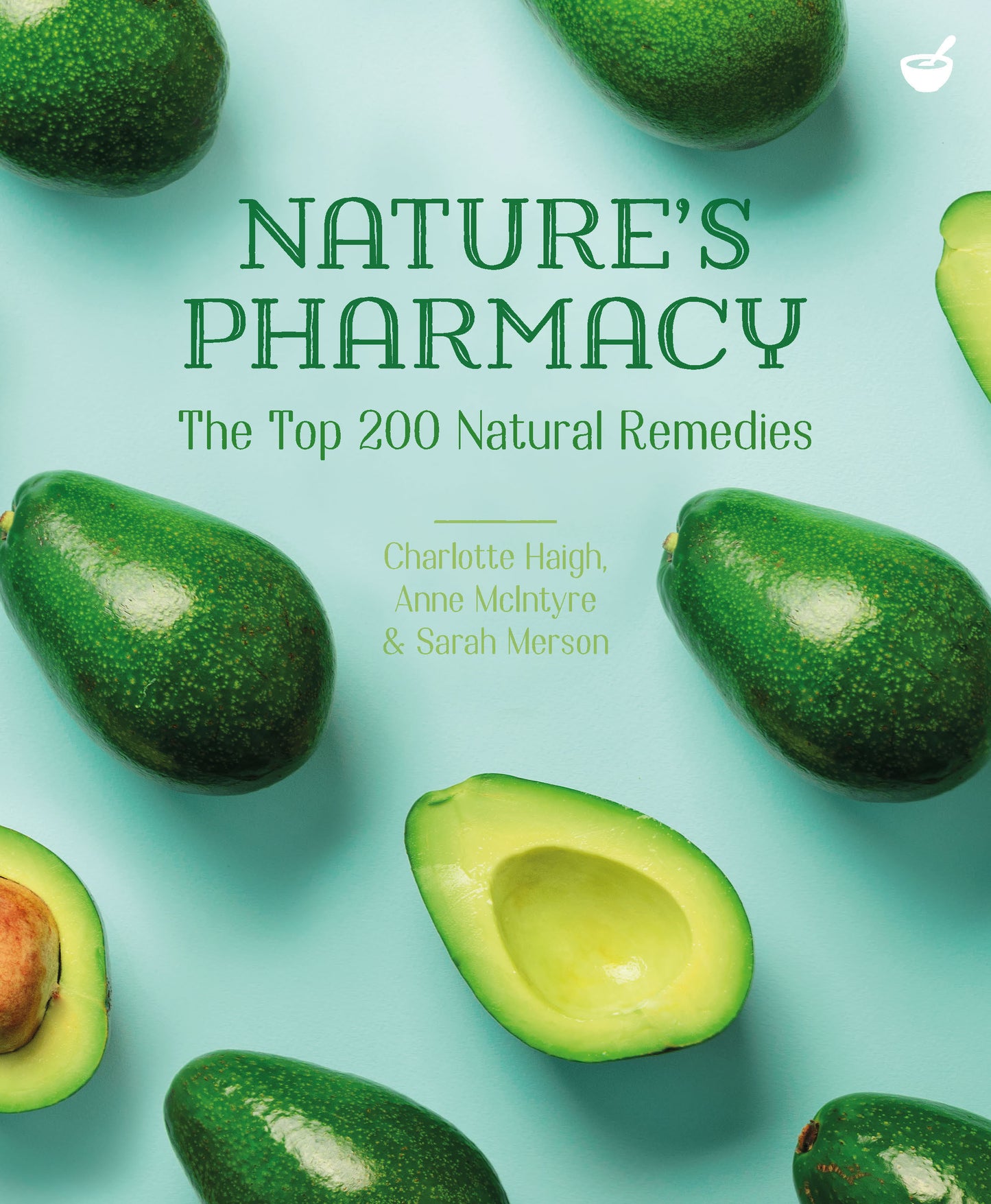 Nature's Pharmacy - The Top 200 Natural Remedies