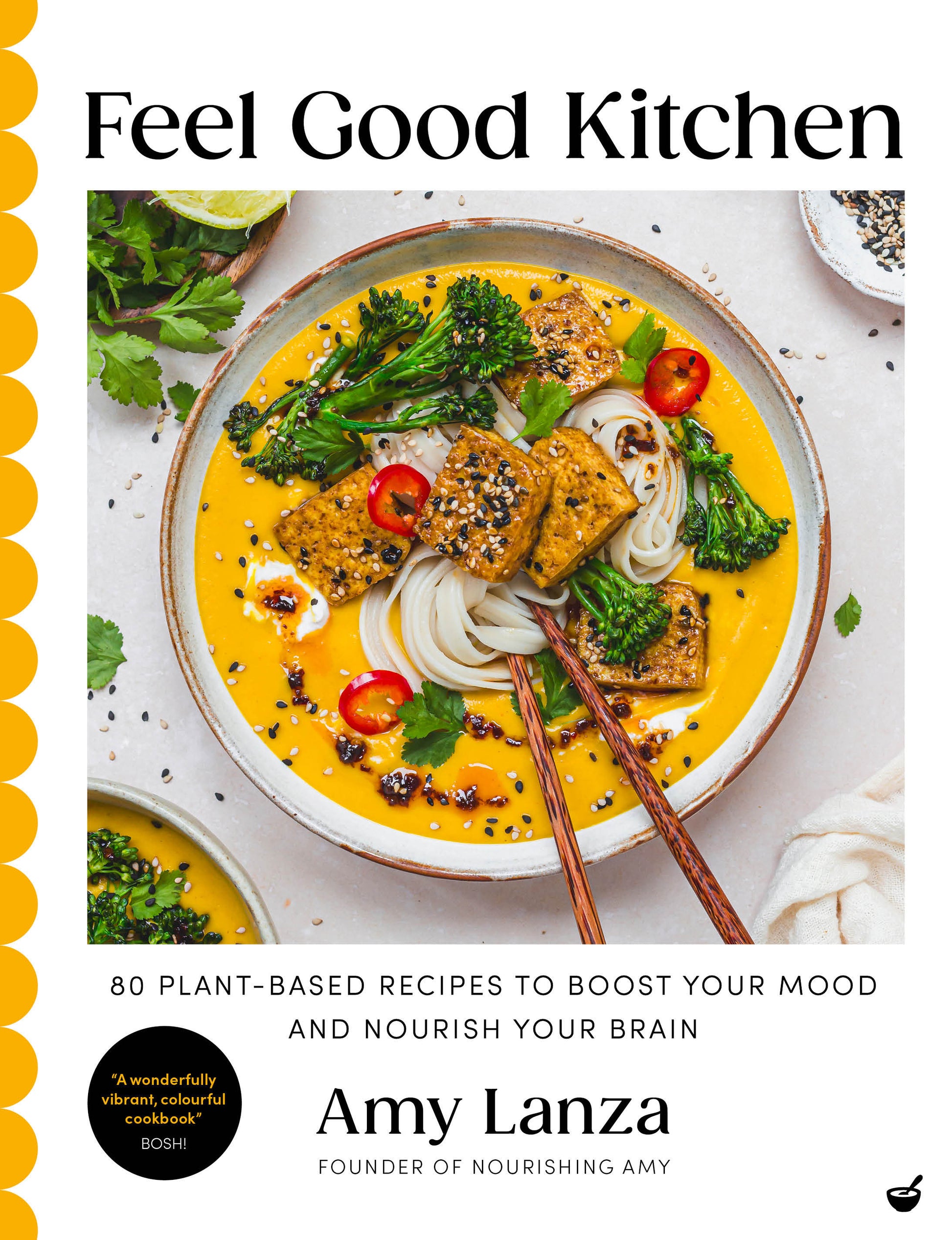 Feel Good Kitchen - 80 plant-based recipes to boost your mood and nourish your brain
