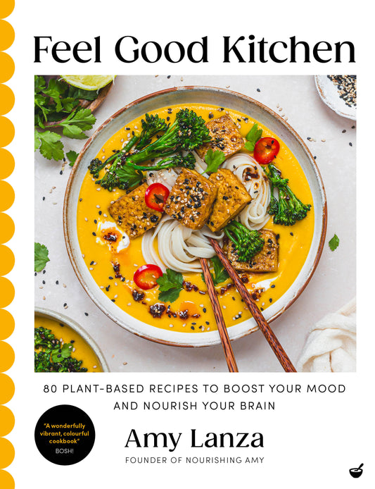 Feel Good Kitchen - 80 plant-based recipes to boost your mood and nourish your brain