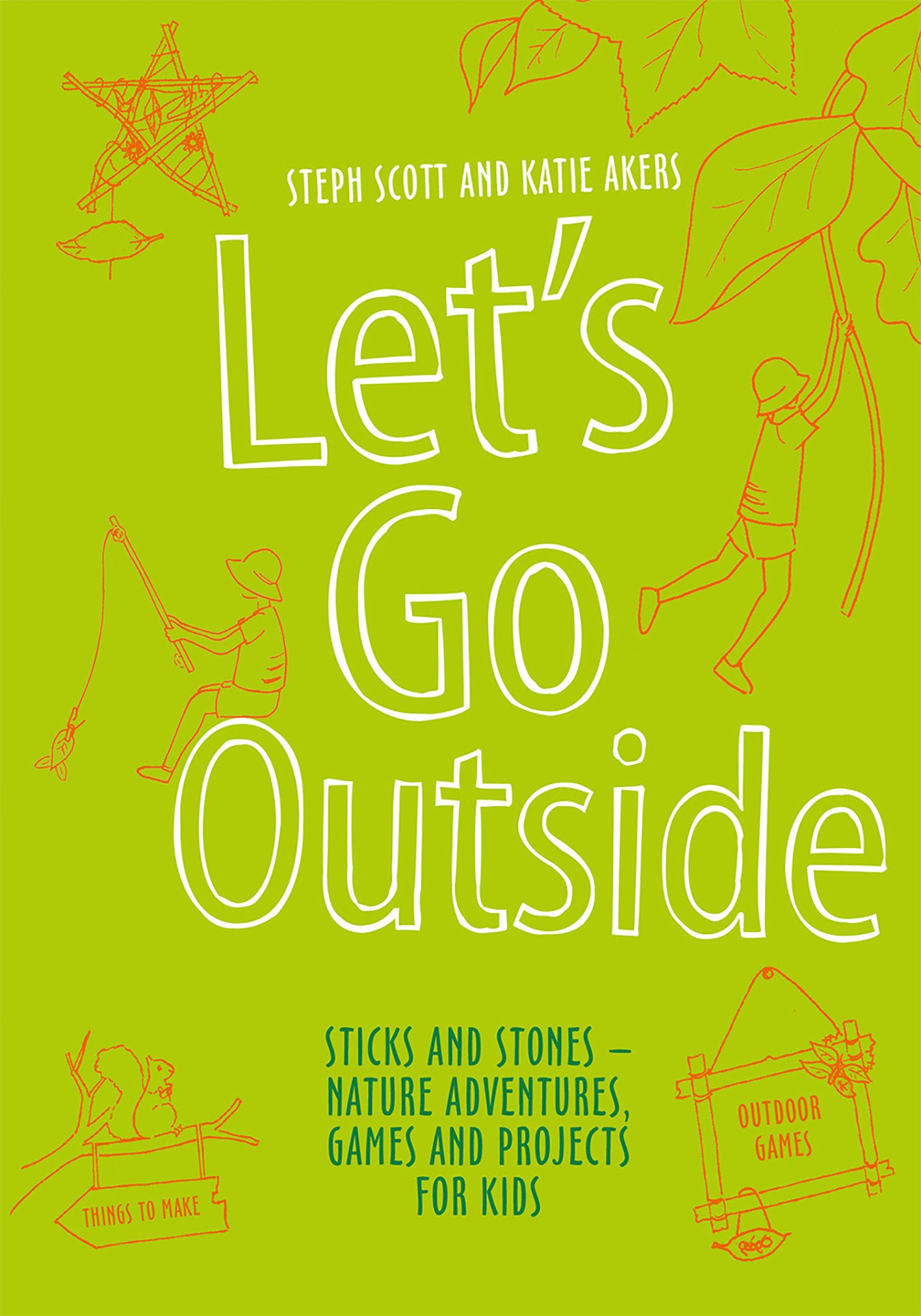 Let's Go Outside - Sticks And Stones - Nature Adventures, Games And Projects For Kids