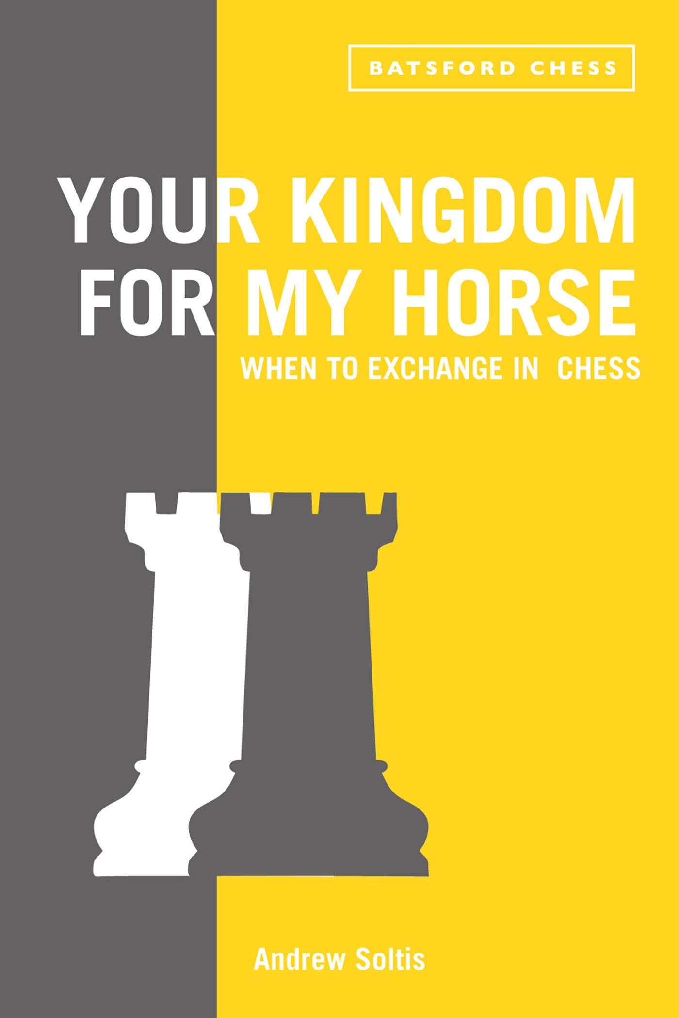 Your Kingdom for My Horse: When to Exchange in Chess - Tips To Improve Your Chess Strategy