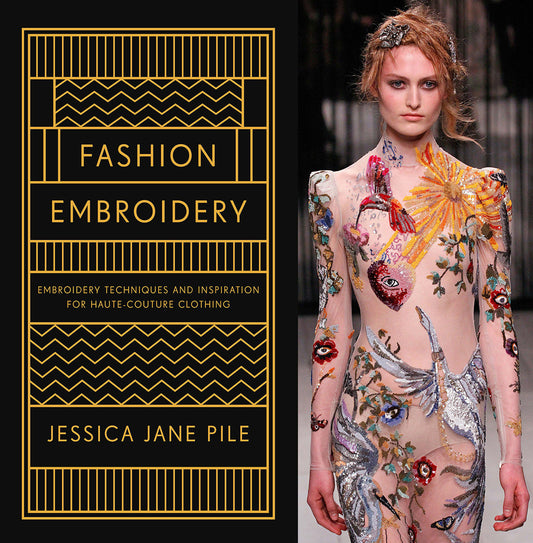 Fashion Embroidery - Embroidery Techniques And Inspiration For Haute-Couture Clothing