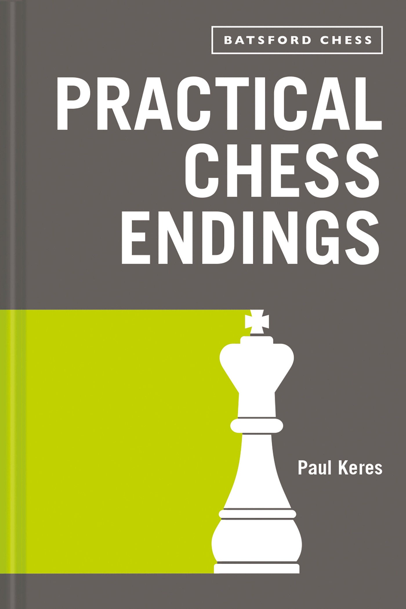Practical Chess Endings - With Modern Chess Notation