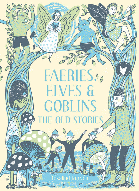 Faeries, Elves and Goblins - The Old Stories And Fairy Tales