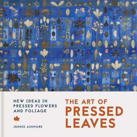 The Art of Pressed Leaves - New Ideas in Pressed Leaves and Flowers