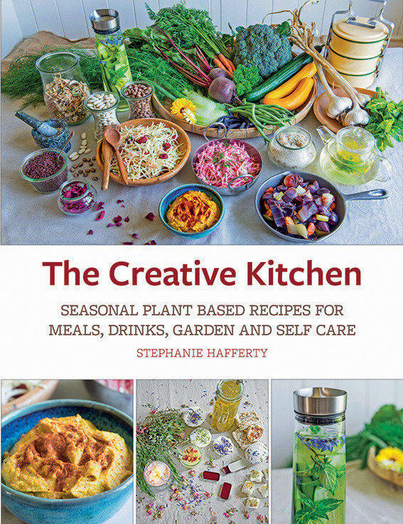 The Creative Kitchen - Seasonal Plant Based Recipes for Meals, Drinks, Crafts, Body & Home Care