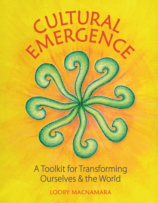 Cultural Emergence - A Toolkit for Transforming Ourselves and the World