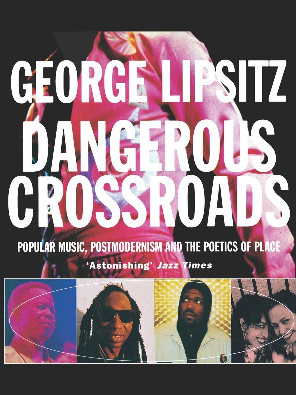 Dangerous Crossroads - Popular Music, Postmodernism and the Poetics of Place (Haymarket Series)