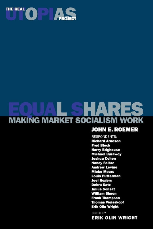Equal Shares - Making Market Socialism Work (The Real Utopias Project)