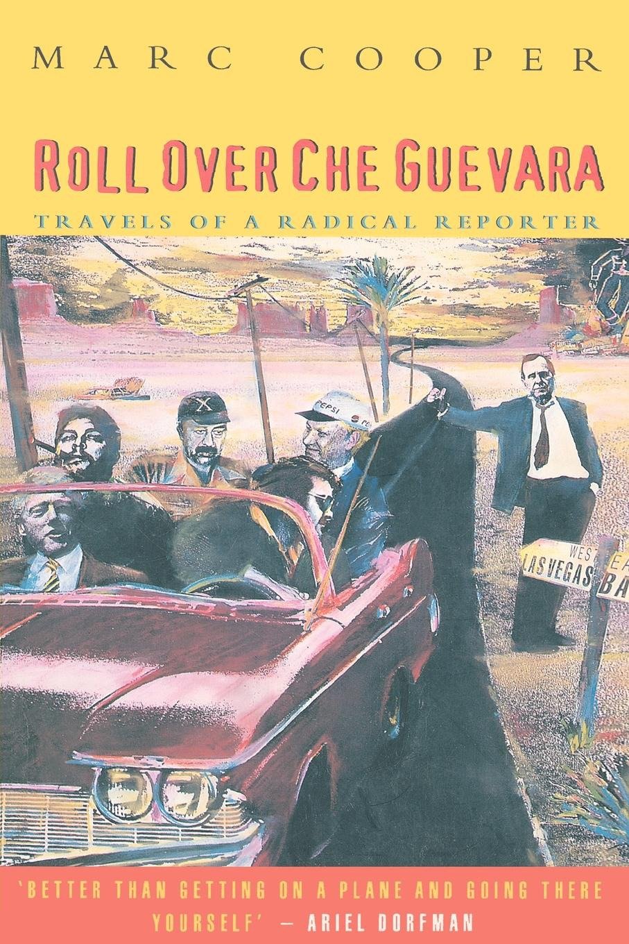 Roll Over Che Guevara - Travels of a Radical Reporter (Haymarket Series)