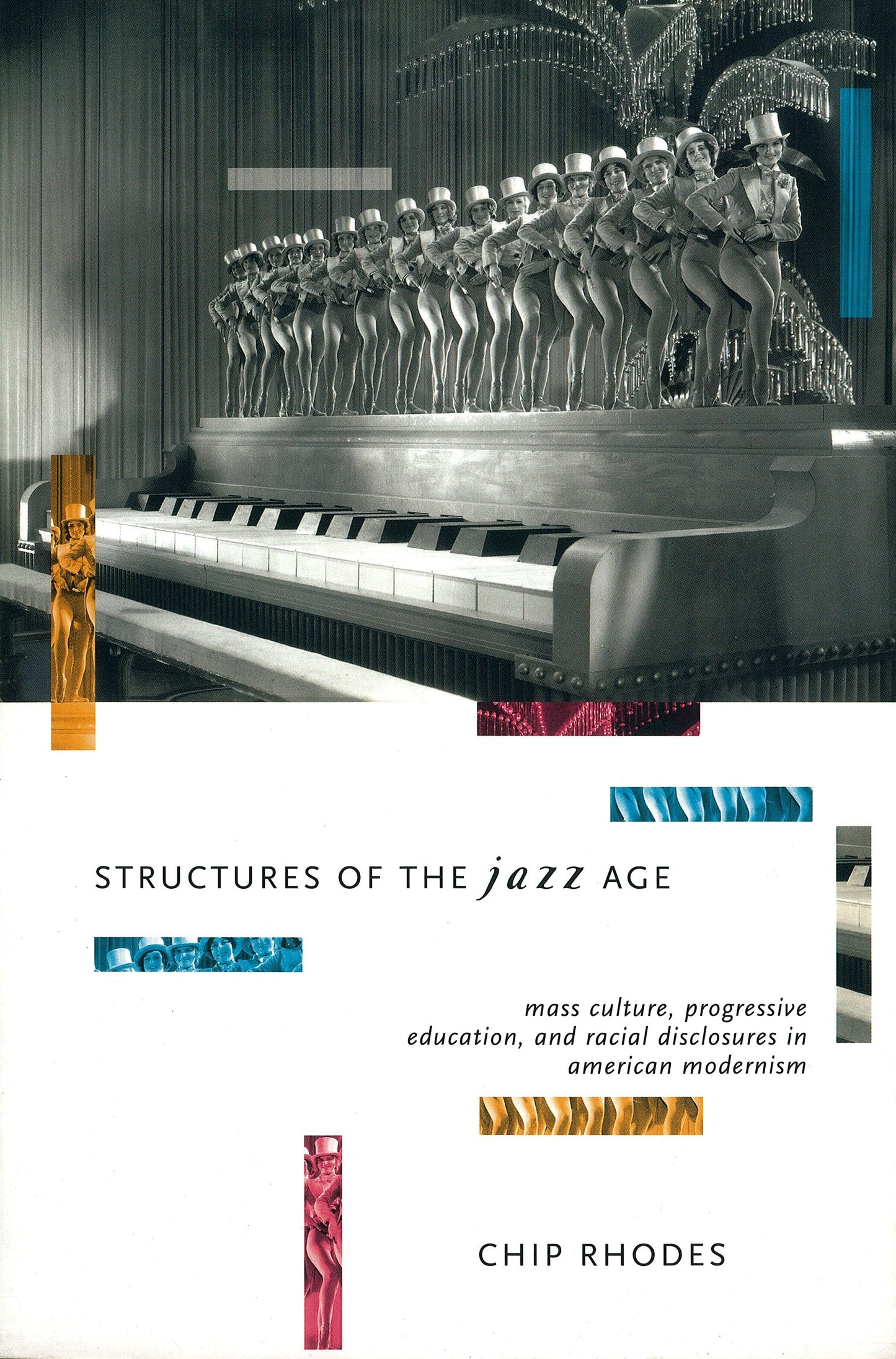Structures of the Jazz Age - Mass Culture, Progressive Education and Racial Disclosures in American Modernism (Haymarket Series)