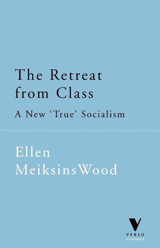 The Retreat From Class - A New 'True' Socialsim