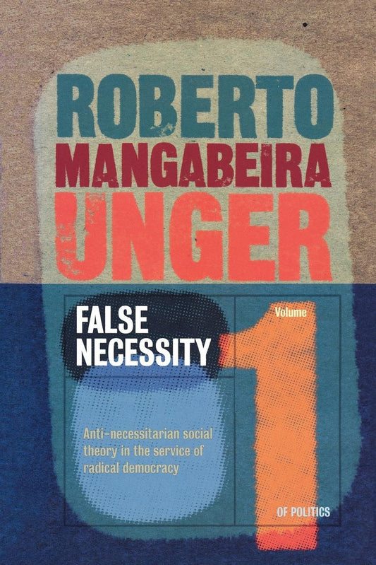 False Necessity - Anti-Necessitarian Social Theory in the Service of Radical Democracy (Politics)