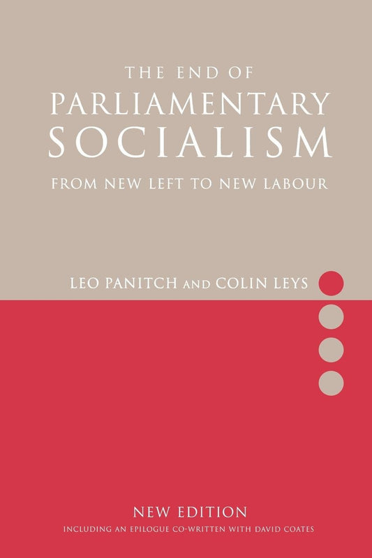The End of Parliamentary Socialism - From New Left to New Labour