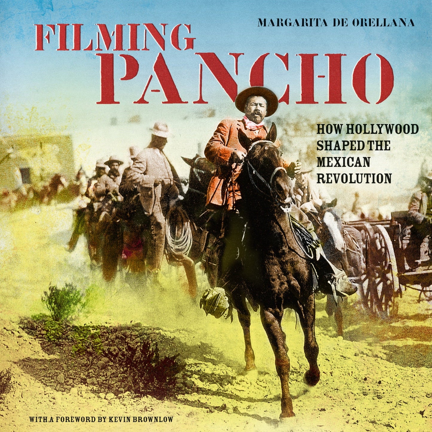 Filming Pancho - How Hollywood Shaped the Mexican Revolution