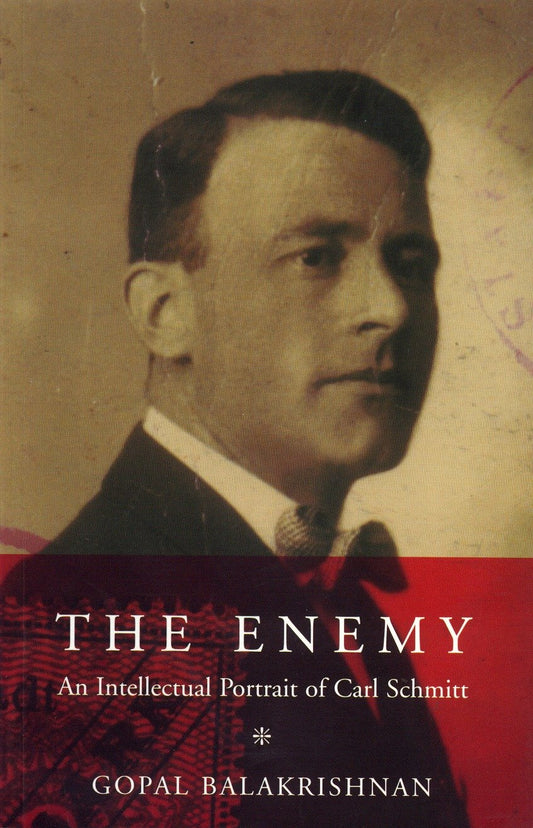 The Enemy - An Intellectual Portrait of Carl Schmitt