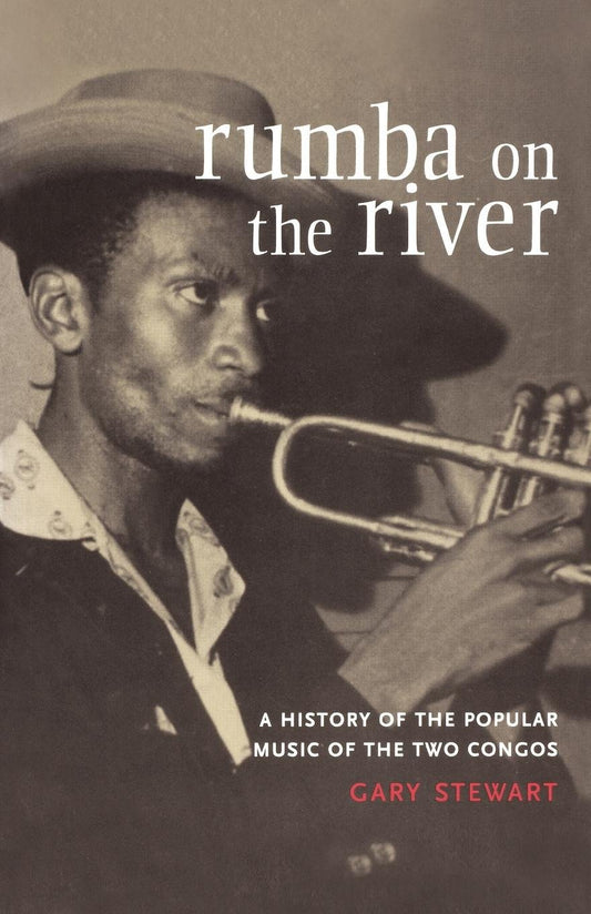 Rumba on the River - A History of the Popular Music of the Two Congos
