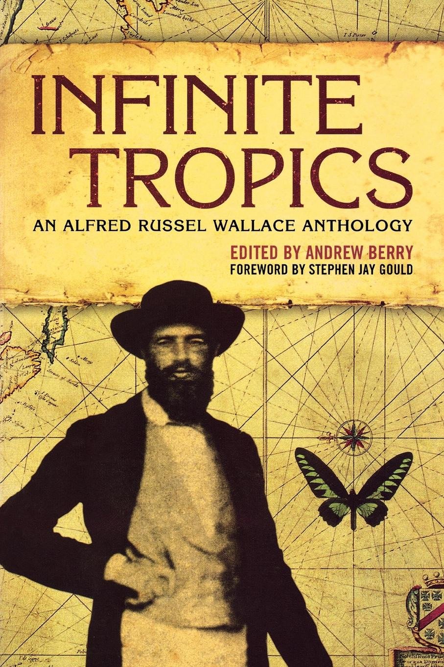 Infinite Tropics - An Alfred Russel Wallace Anthology