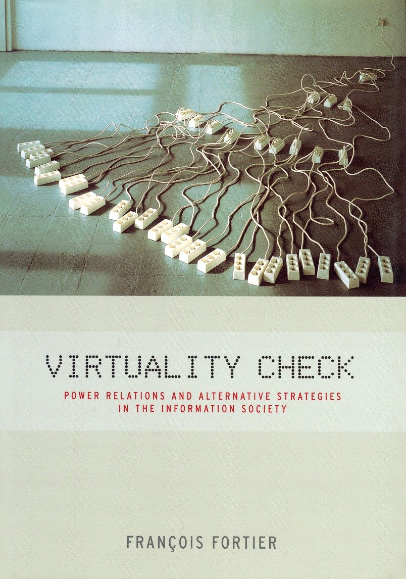 Virtuality Check - Power Relations and Alternative Strategies in the Information Society