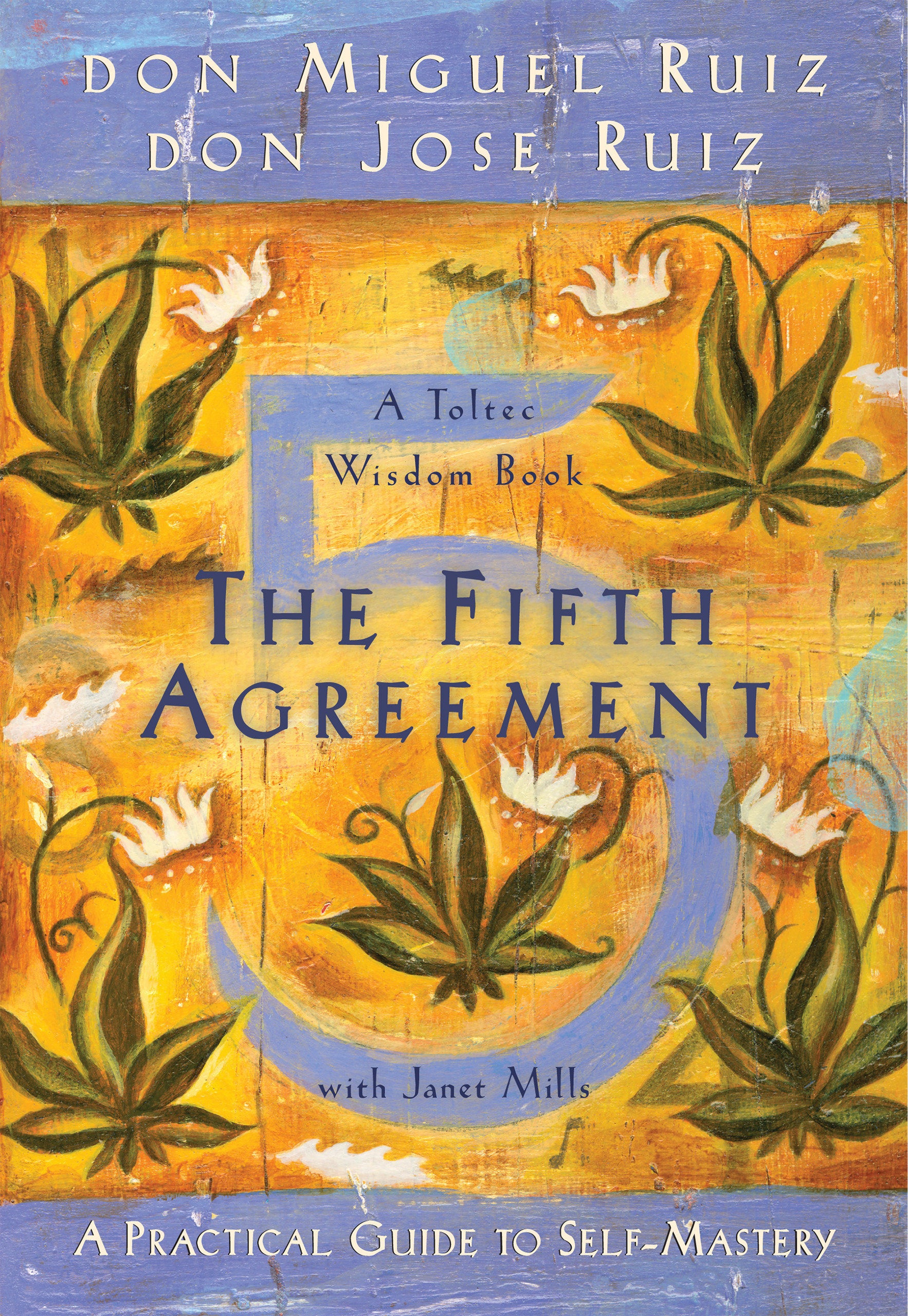 The Fifth Agreement - A Practical Guide to Self-Mastery (A Toltec Wisdom Book) (Book:3)