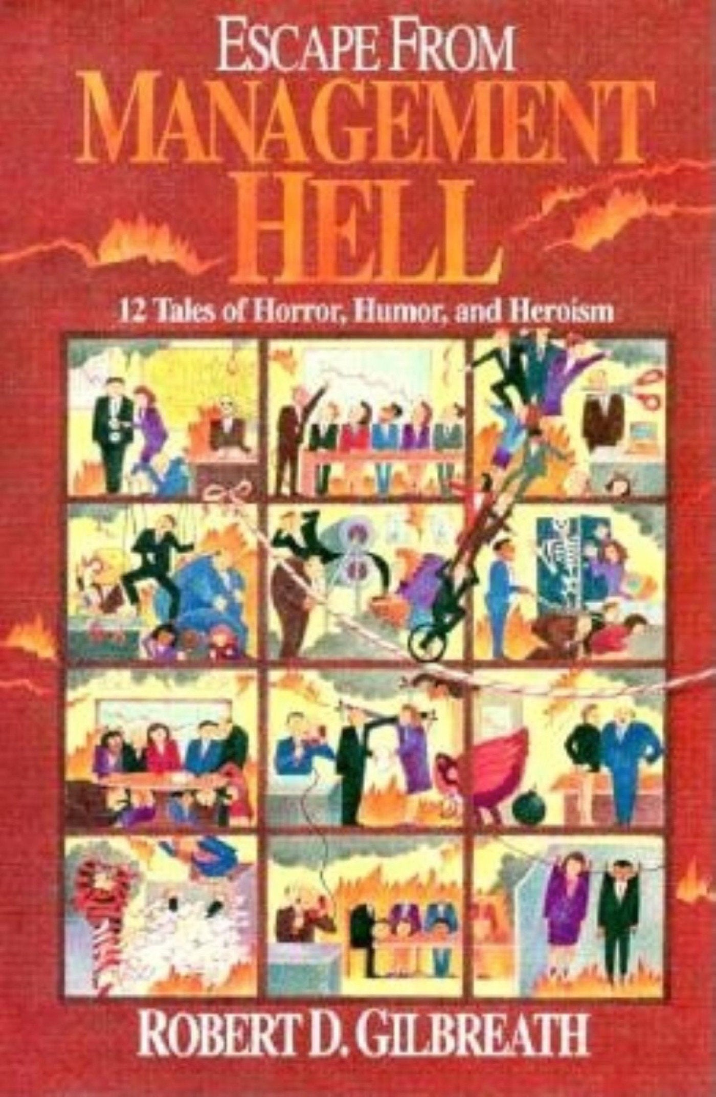 Escape from Management Hell - Twelve Tales of Horror, Humor, and Heroism