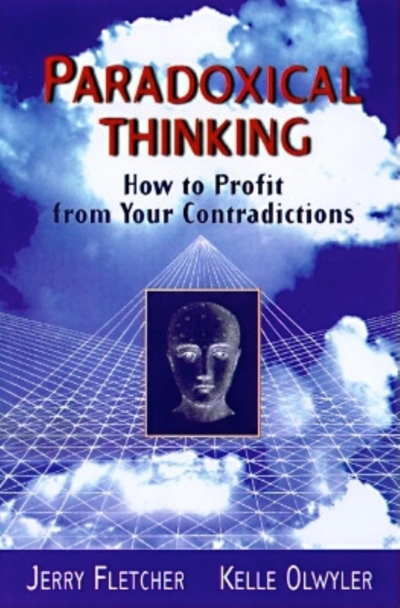 Paradoxical Thinking - How to Profit from Your Contradictions