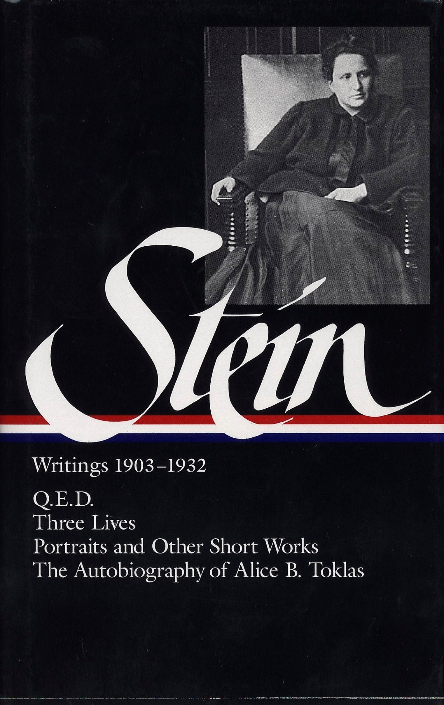 Gertrude Stein: Writings 1903-1932 (LOA #99) - Q.E.D. / Three Lives / Portraits and Other Short Works / The Autobiography of Alice B. Toklas (Library of America Gertrude Stein Edition) (Book:1)