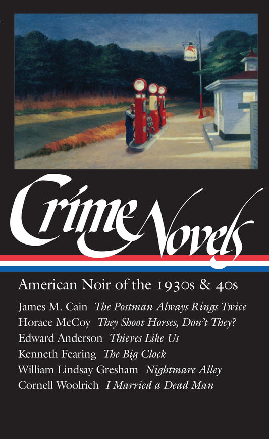 Crime Novels: American Noir of the 1930s & 40s (LOA #94) - The Postman Always Rings Twice / They Shoot Horses, Don't They? / Thieves Like  Us / The Big Clock / Nightmare Alley / I Married a Dead Man (Library of America Noir Collection) (Book:1)