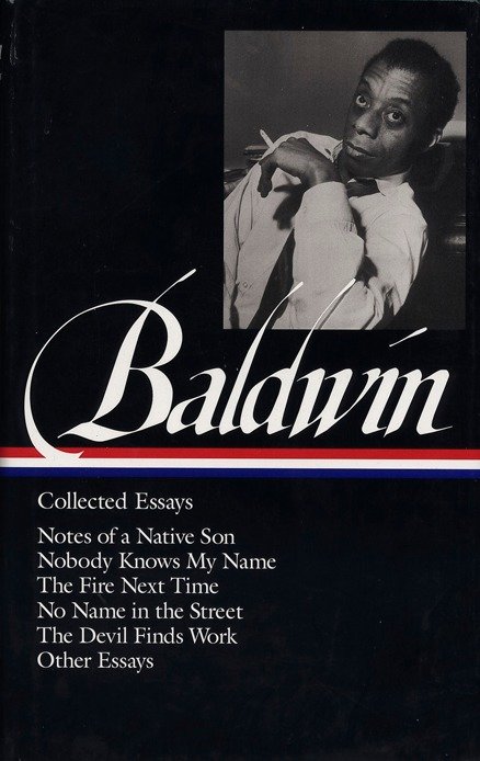 James Baldwin: Collected Essays (LOA #98) - Notes of a Native Son / Nobody Knows My Name / The Fire Next Time / No Name in the Street / The Devil Finds Work (Library of America James Baldwin Edition) (Book:1)