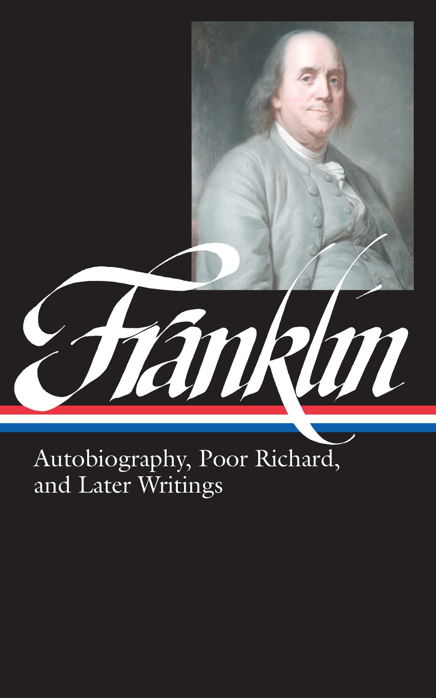 Benjamin Franklin: Autobiography, Poor Richard, and Later Writings (LOA #37b) (Library of America Benjamin Franklin Edition) (Book:2)