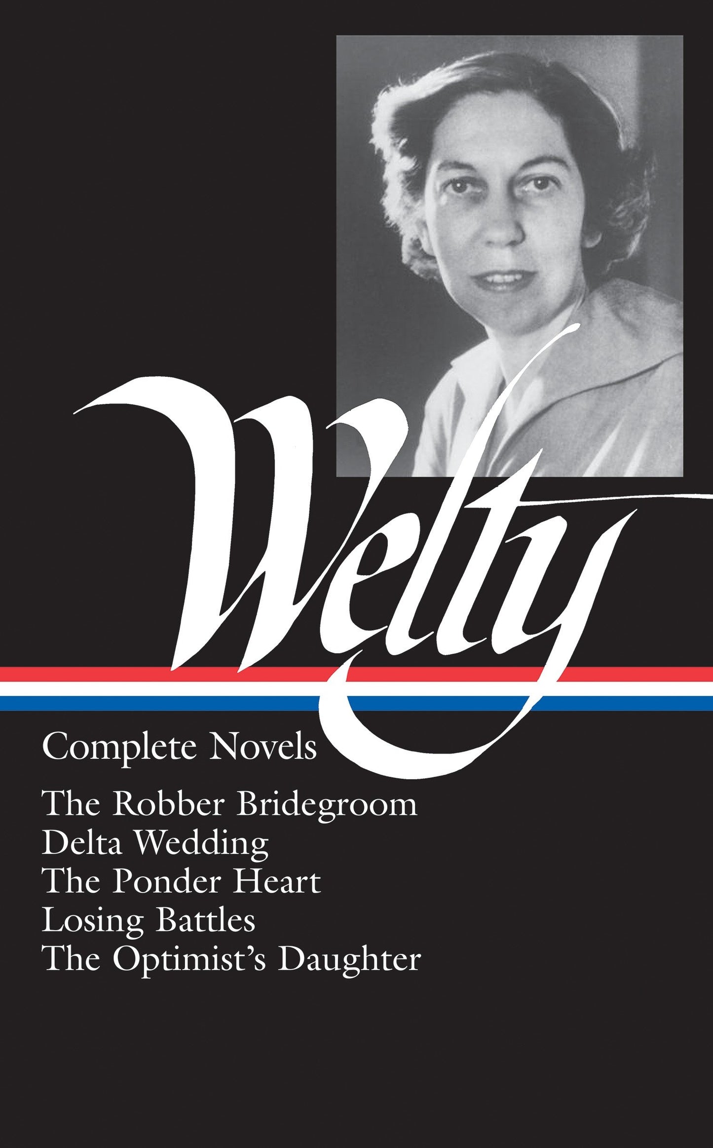 Eudora Welty: Complete Novels (LOA #101) - The Robber Bridegroom / Delta Wedding / The Ponder Heart / Losing Battles / The  Optimist's Daughter (Library of America Eudora Welty Edition) (Book:1)