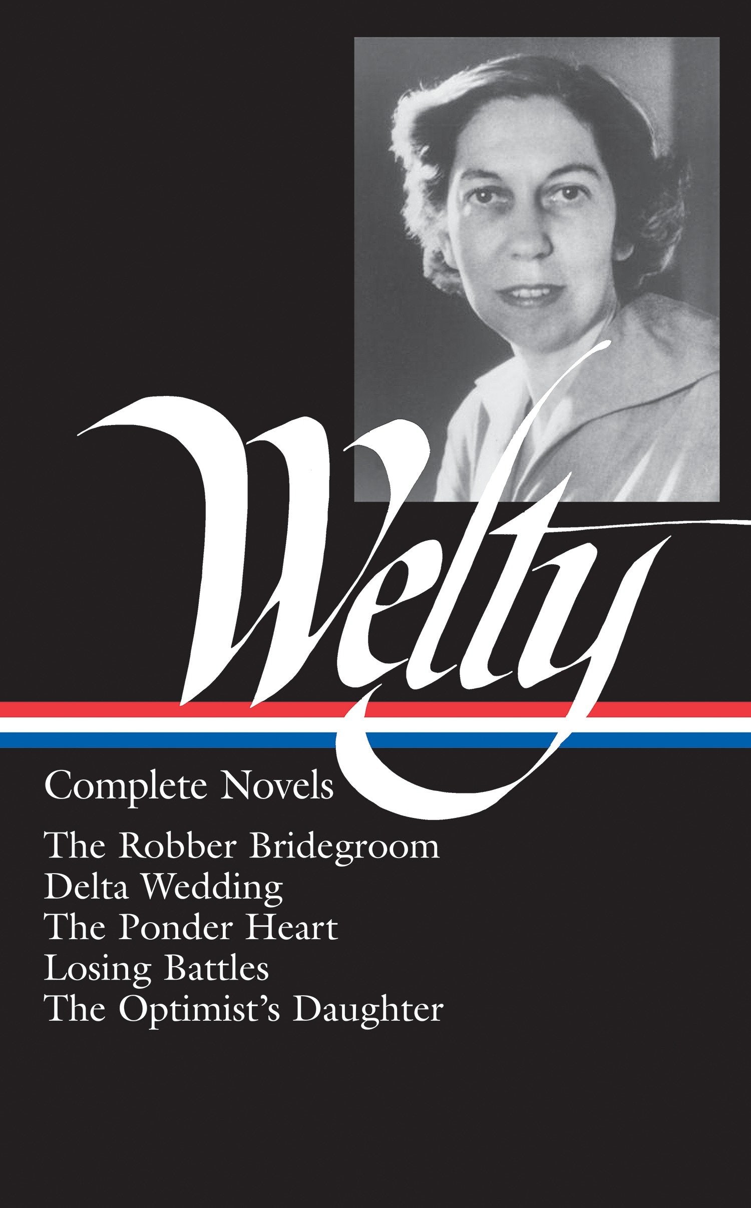 Eudora Welty: Complete Novels (LOA #101) - The Robber Bridegroom / Delta Wedding / The Ponder Heart / Losing Battles / The  Optimist's Daughter (Library of America Eudora Welty Edition) (Book:1)
