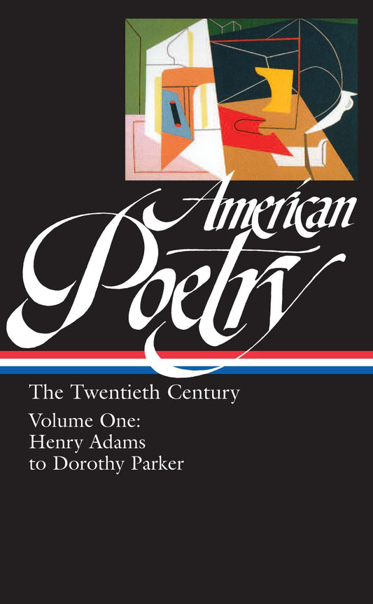 American Poetry: The Twentieth Century Vol. 1 (LOA #115) - Henry Adams to Dorothy Parker (Library of America: The  American Poetry Anthology) (Book:4)