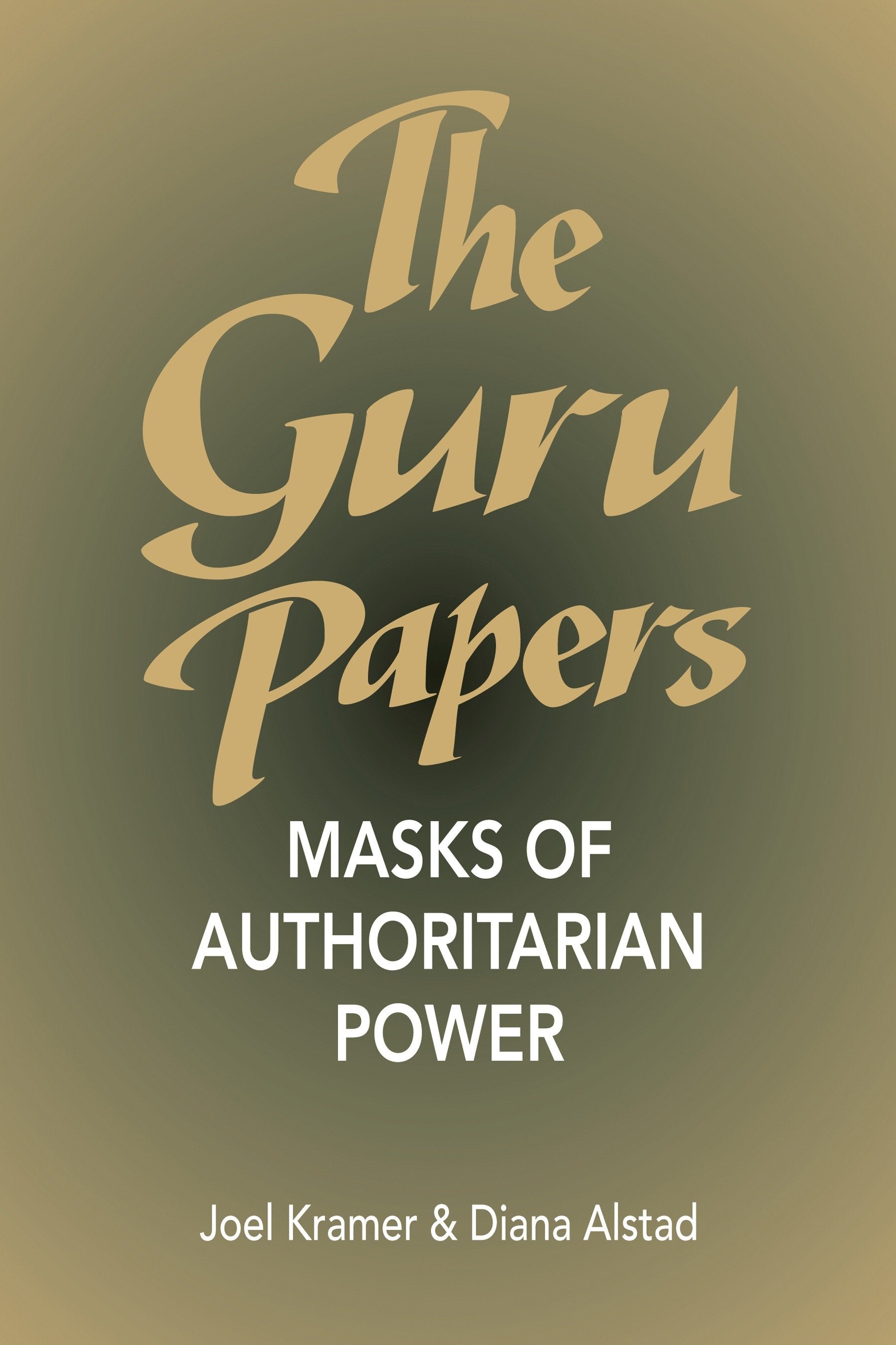 The Guru Papers - Masks of Authoritarian Power
